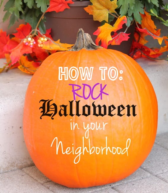 Here's how to rock Halloween in your neighborhood. 