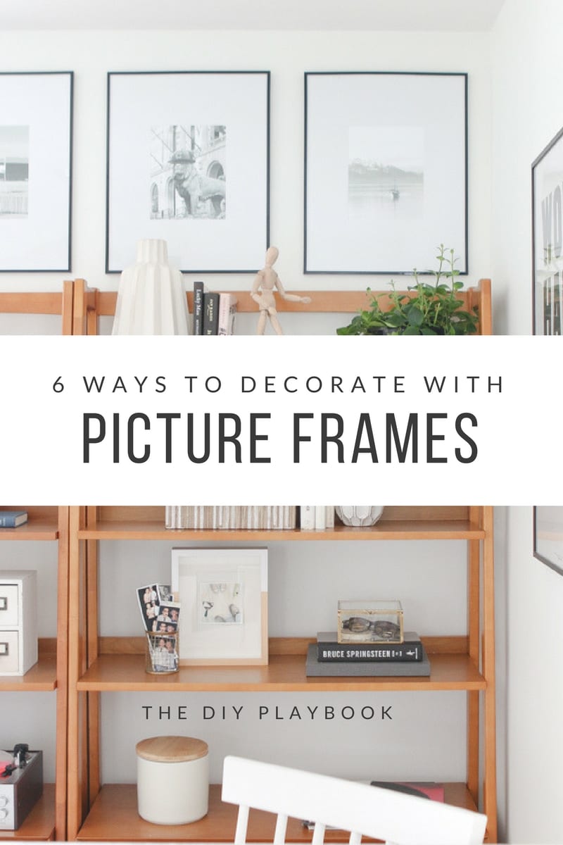 6 Ways to Decorate with Picture Frames | DIY Playbook